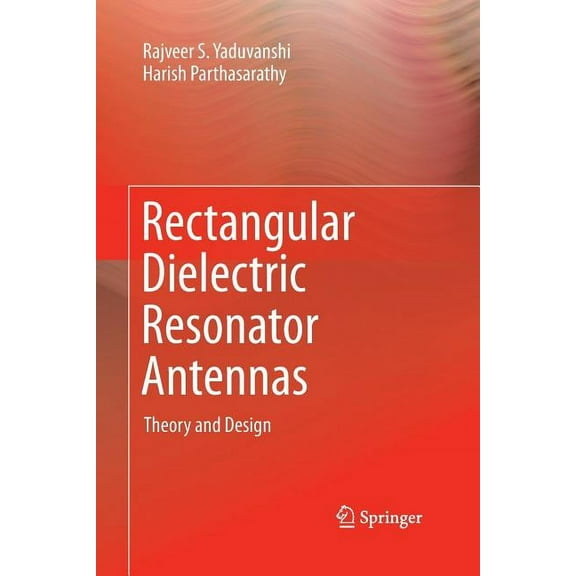 Rectangular Dielectric Resonator Antennas: Theory and Design, (Paperback)