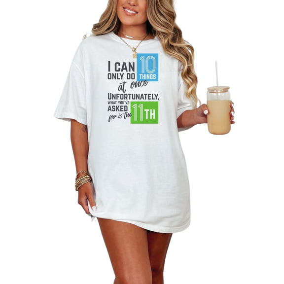 Humorous I Can Only Do 10 Things, White Comfort Colors T-Shirt, Small