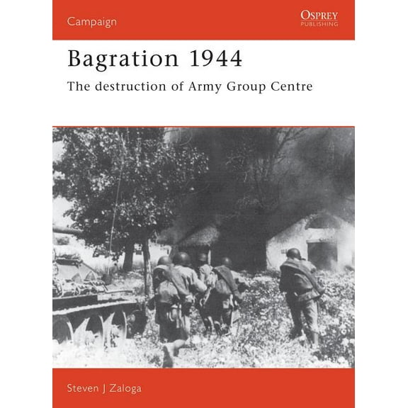 Campaign: Bagration 1944 : The destruction of Army Group Centre (Series #42) (Paperback)