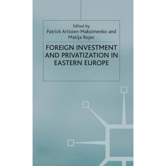 Foreign Investment and Privatization in Eastern Europe, (Hardcover)