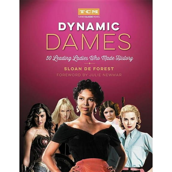 Turner Classic Movies Dynamic Dames: 50 Leading Ladies Who Made History, (Hardcover)