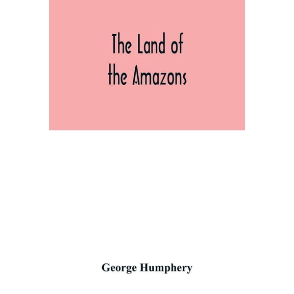The land of the Amazons, (Paperback)