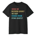 thumbnail image 3 of When We Recover Loudly We Keep Others From Dying Quietly T-Shirt – Inspirational Mental Health Awareness Tee, 3 of 5