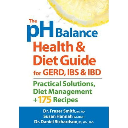 The PH Balance Health and Diet Guide for Gerd, Ibs and Ibd : Practical Solutions, Diet Management, Plus 175 (Best Foods For Ibd)