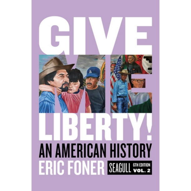 Give Me Liberty An American History Vol 2 6th Ed Walmart Com Walmart Com