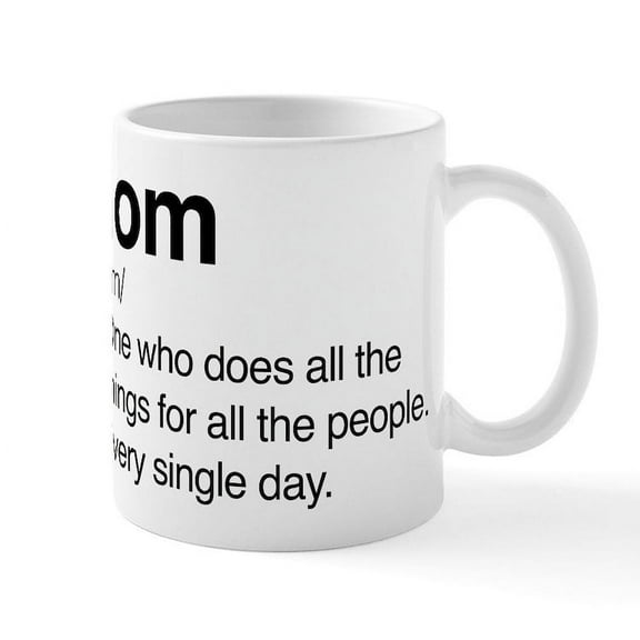 CafePress - Mom Every Single Day Mug - 11 oz Ceramic Mug - Novelty Coffee Tea Cup