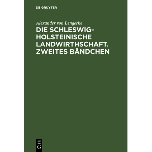 Die Schleswig-Holsteinische Landwirthschaft. Zweites Bändchen, (Hardcover)
