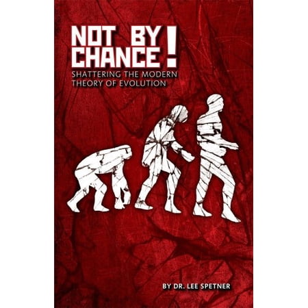 Pre-Owned Not by Chance! Shattering the Modern Theory of Evolution 9781880582244 1880582244 Paperback