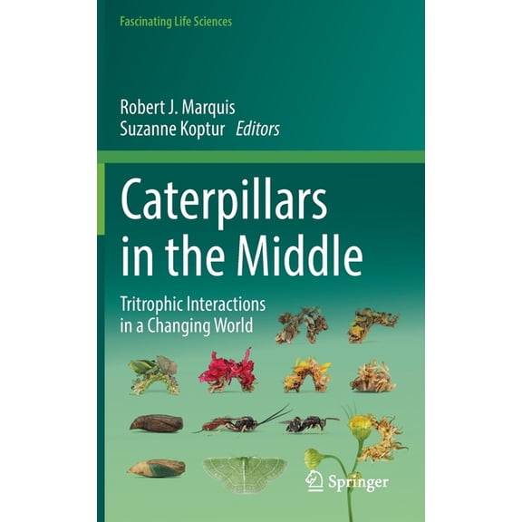 Fascinating Life Sciences Caterpillars in the Middle: Tritrophic Interactions in a Changing World, (Hardcover)