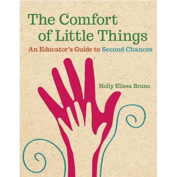 The Comfort of Little Things: An Educator's Guide to Second Chances, (Paperback)