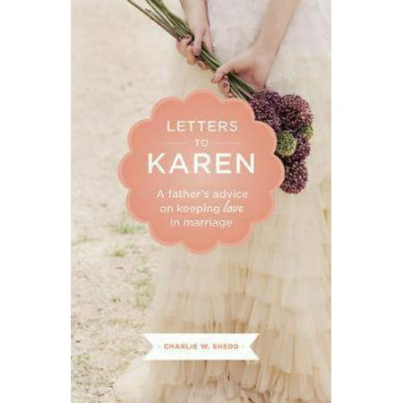 Letters to Karen : A Father's Advice on Keeping Love in (Best Marriage Advice Funny)