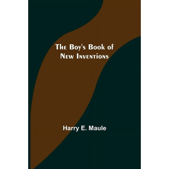 The Boy's Book of New Inventions, (Paperback)