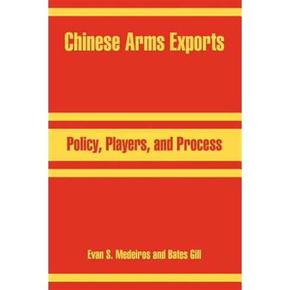 Pre-Owned Chinese Arms Exports: Policy, Players, and Process (Paperback)
