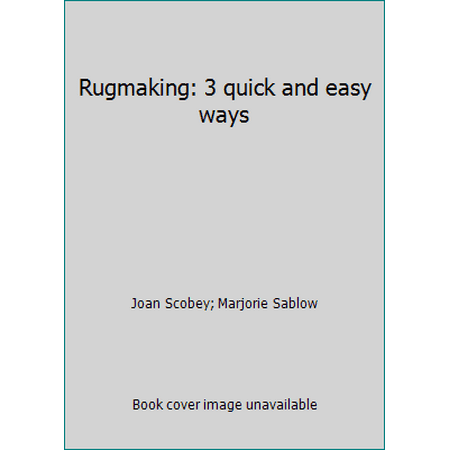 Rugmaking: 3 quick and easy ways [Hardcover - Used]