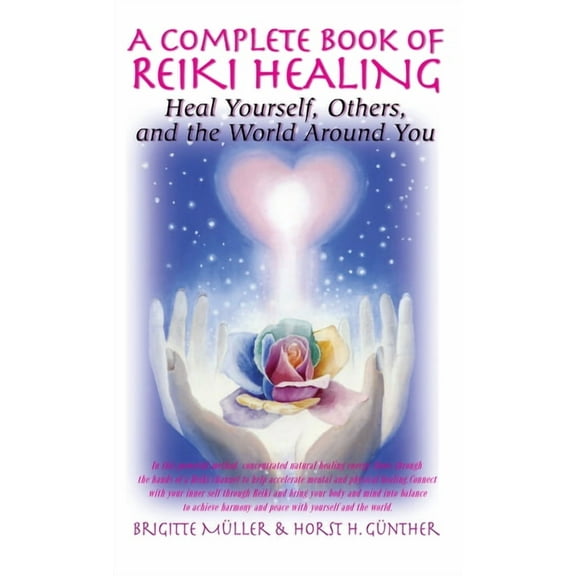 A Complete Book of Reiki Healing: Heal Yourself, Others, and the World Around You, (Hardcover)
