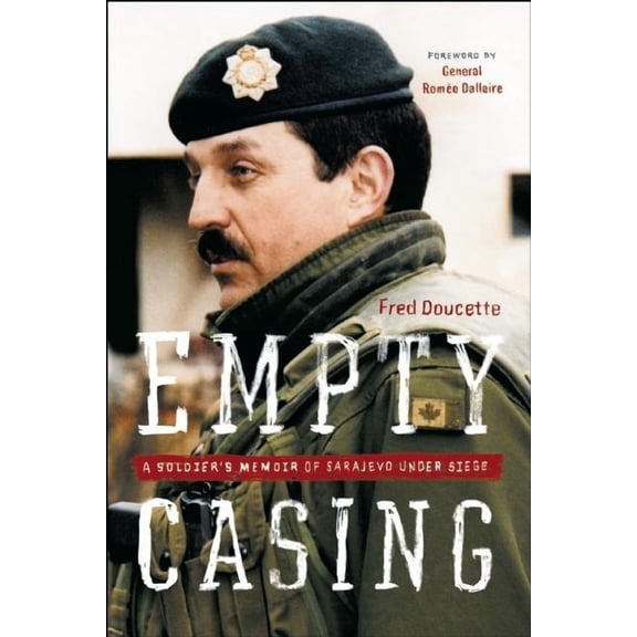 Empty Casing: A Soldier's Memoir of Sarajevo Under Siege, (Paperback)