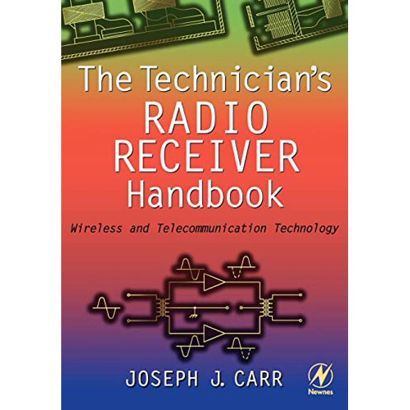 Pre-Owned The Technician's Radio Receiver Handbook: Wireless and Telecommunication Technology, (Paperback)