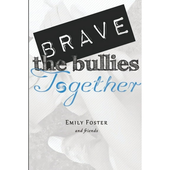 Brave the Bullies Together, (Paperback)