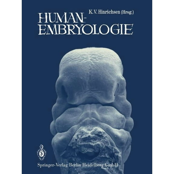Humanembryologie: Lehrbuch Und Atlas Der Vorgeburtlichen Entwicklung Des Menschen, (Paperback)