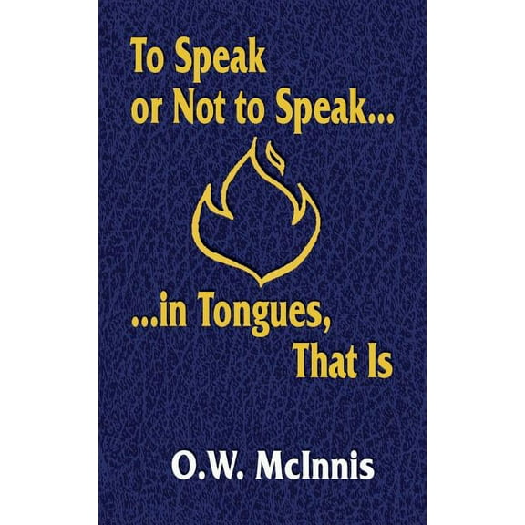 To Speak or Not to Speak...in Tongues, That Is, (Paperback)