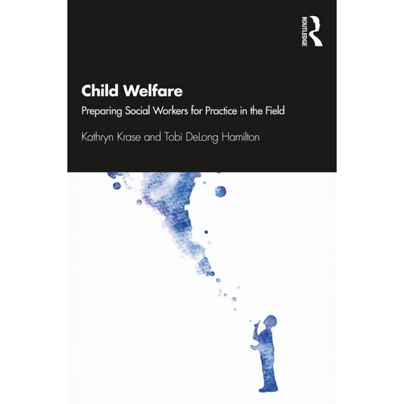 Child Welfare: Preparing Social Workers for Practice in the Field, (Paperback)