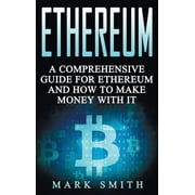 Cryptocurrency: Ethereum : A Comprehensive Guide For Ethereum And How To Make Money With It (Series #3) (Hardcover)