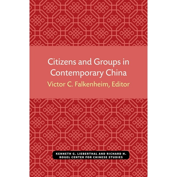 Michigan Monographs in Chinese Studies Citizens and Groups in Contemporary China: Volume 56, (Paperback)