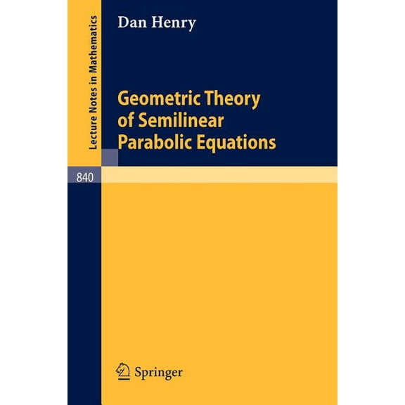 Lecture Notes in Mathematics Geometric Theory of Semilinear Parabolic Equations, Book 840, (Paperback)