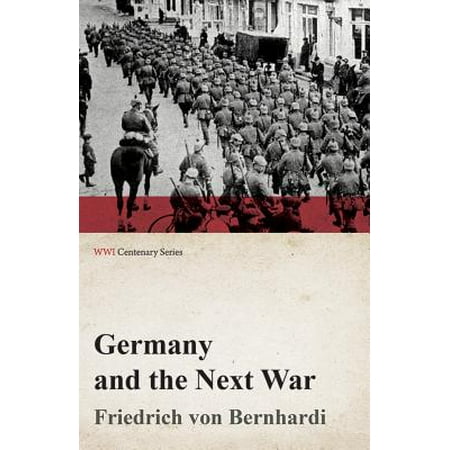 - Germany and the Next War (WWI Centenary Series) - eBook
