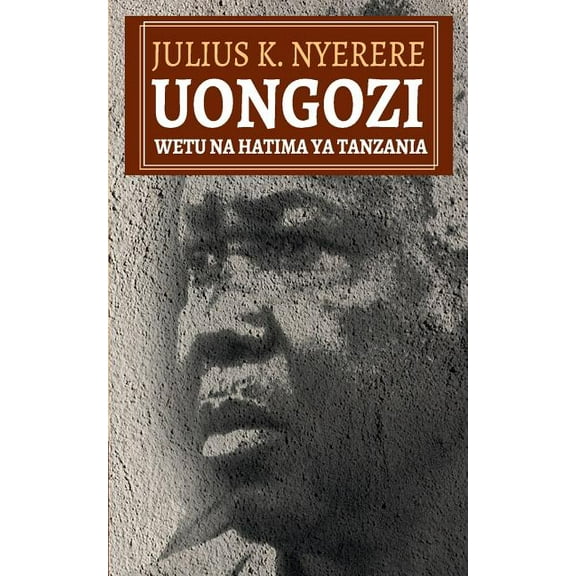 Uongozi Wetu na Hatima ya Tanzania, (Paperback)