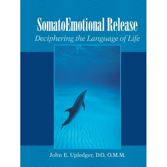 Somatoemotional Release: Deciphering the Language of Life, (Paperback)