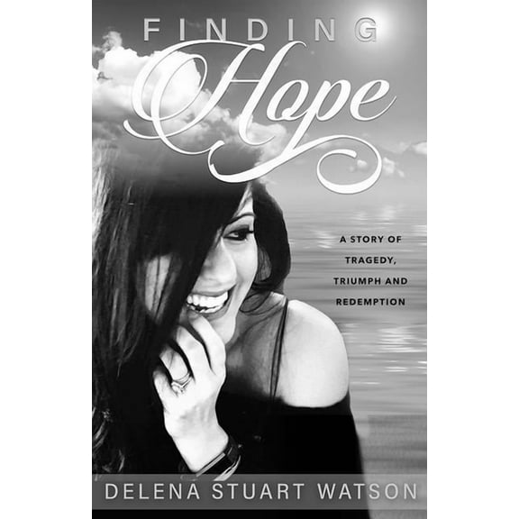 Finding Hope: A Story of Tragedy, Triumph and Redemption, (Paperback)
