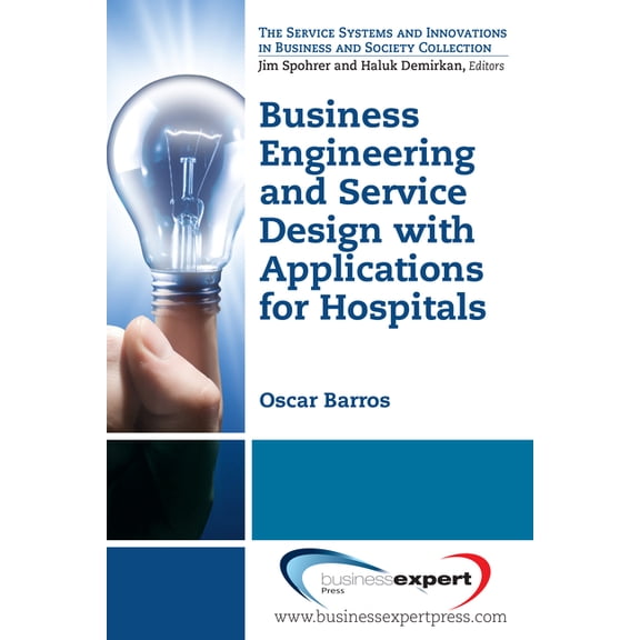 Business Engineering and Service Design with Applications for Health Care Institutions, (Paperback)
