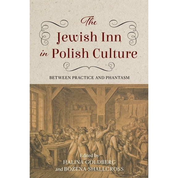 Jews of Eastern Europe The Jewish Inn in Polish Culture: Between Practice and Phantasm, (Hardcover)