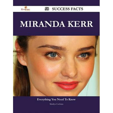 Miranda Kerr 58 Success Facts - Everything you need to know about Miranda Kerr -