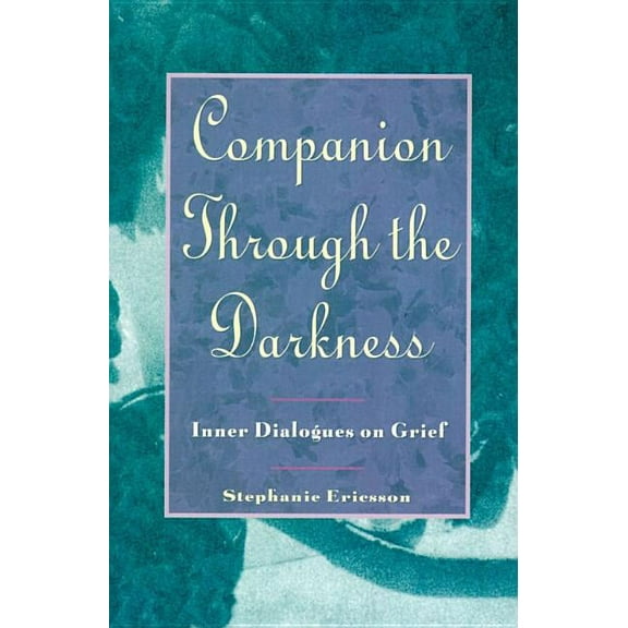 Companion Through the Darkness: Inner Dialogues on Grief, (Paperback)