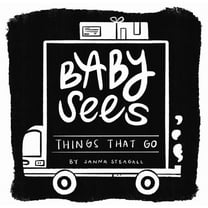Baby Sees Baby Sees Things That Go: A High-Contrast Board Book for Babies, (Board Book)