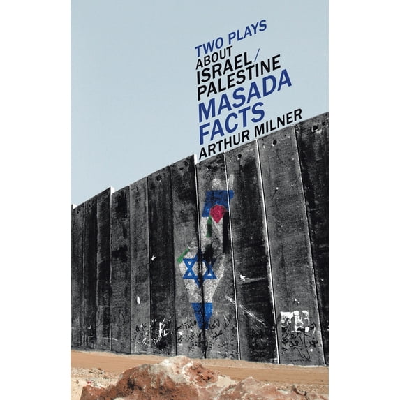 Pre-Owned Two Plays about Israel/Palestine: Masada, Facts (Paperback) 146977478X 9781469774787