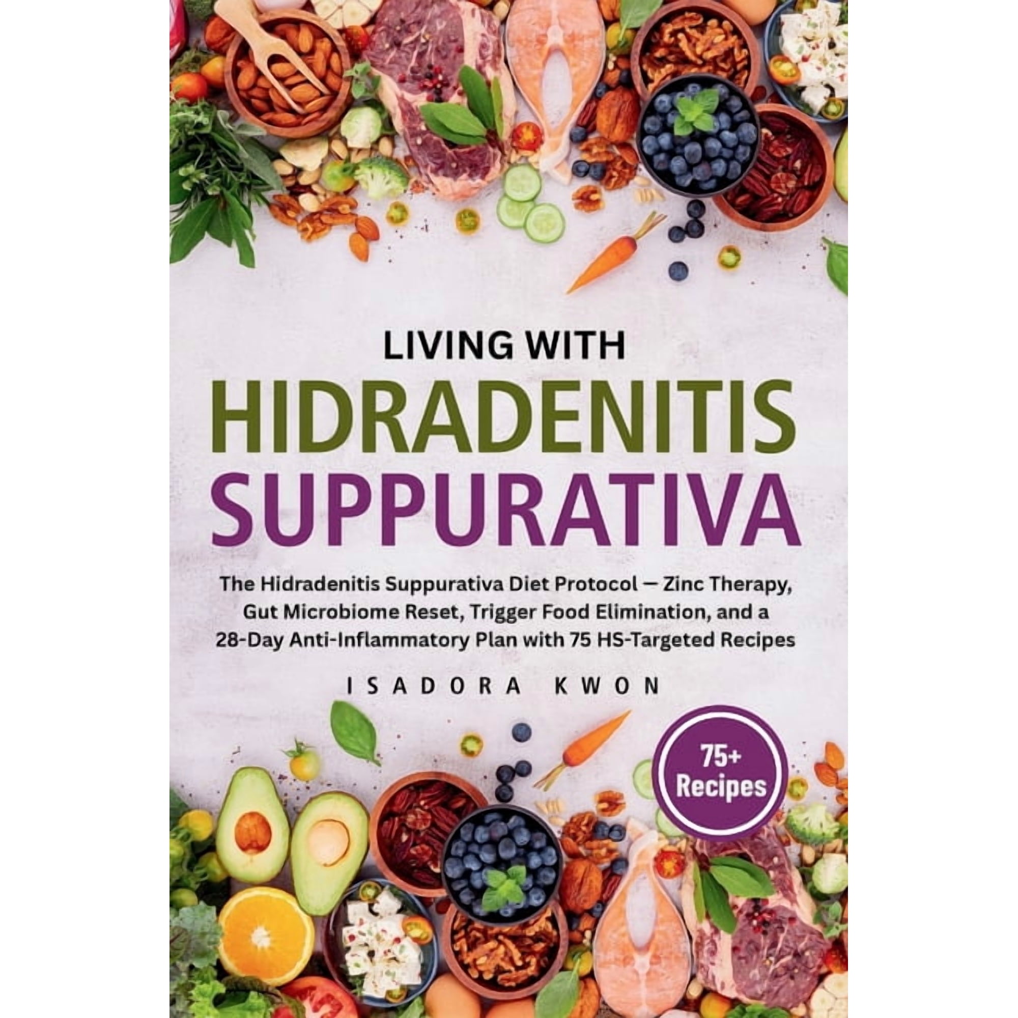 Living with HS: The Hidradenitis Suppurativa Diet Protocol - Zinc Therapy, Gut Microbiome Reset, Trigger Food Eliminatio, (Paperback)
