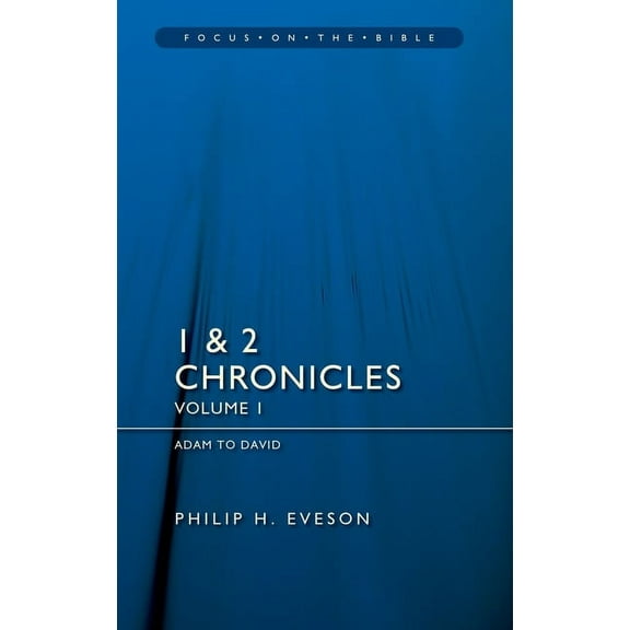 Focus on the Bible 1 & 2 Chronicles Vol 1: Adam to David, (Paperback)