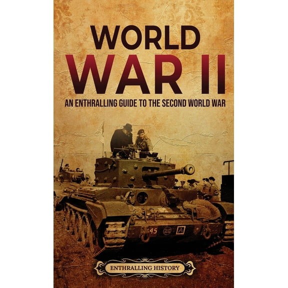 World War II: An Enthralling Guide to the Second World War, (Hardcover)