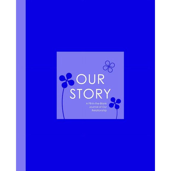 Our Story : A Fill-In-The-Blank Journal of Our Relationship