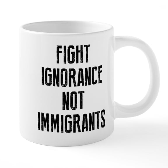CafePress - Fight Ignorance Not Immigra - 20 Oz White Ceramic Mega Mug