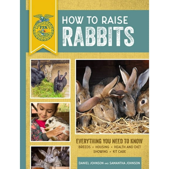 Ffa How to Raise Rabbits: Everything You Need to Know, (Paperback)