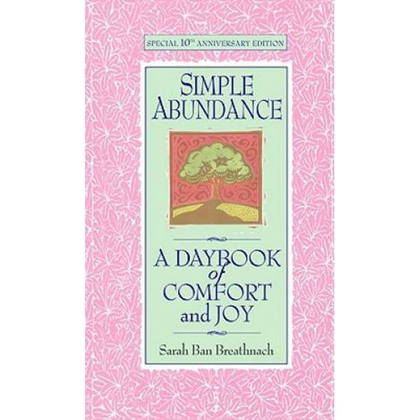 Simple Abundance A Daybook Of Comfort And Joy Pre Owned Hardcover Walmart Com Walmart Com