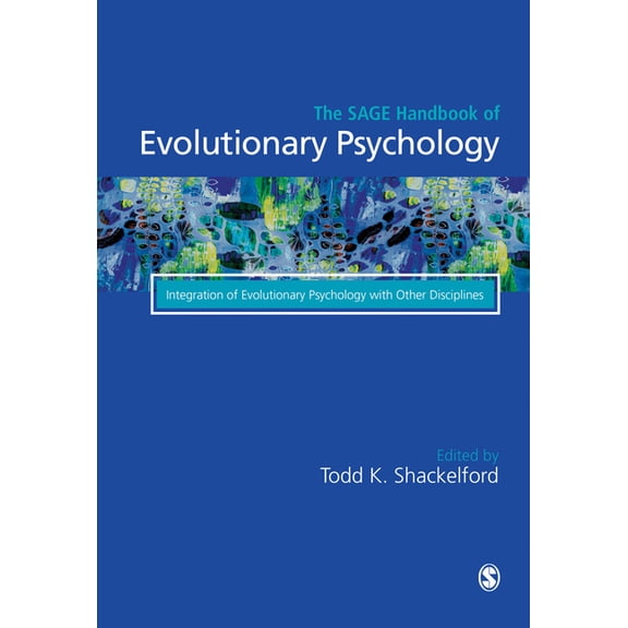 The SAGE Handbook of Evolutionary Psychology: Integration of Evolutionary Psychology with Other Disciplines, (Hardcover)