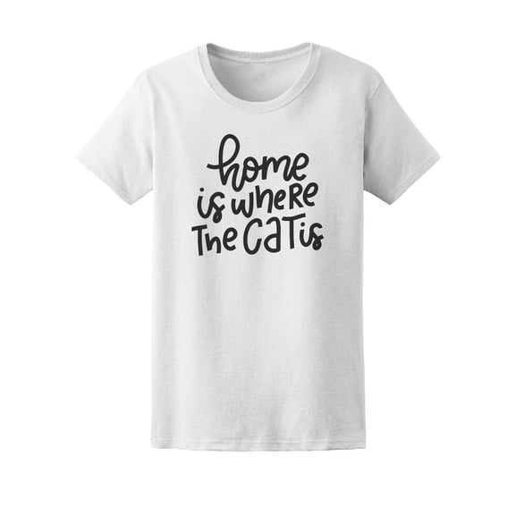 Home Is Where The Cat  Is T-Shirt Women -Image by Shutterstock, Female Small