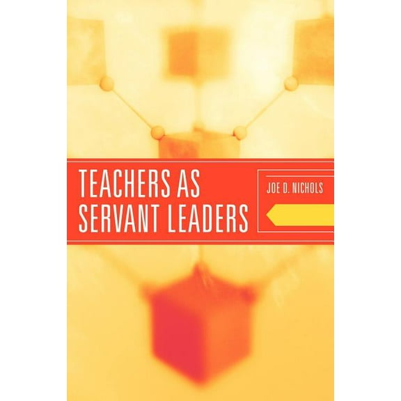 Teachers as Servant Leaders, (Paperback)