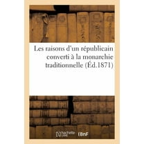Sciences Sociales: Les Raisons d'Un Républicain Converti À La Monarchie Traditionnelle (Paperback)