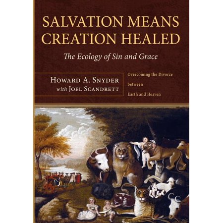 ISBN 9781608998883 product image for Salvation Means Creation Healed : The Ecology of Sin and Grace: Overcoming the D | upcitemdb.com